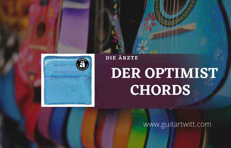 Der Optimist Chords by Die Arzte