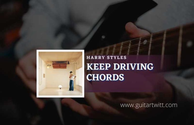 Keep Driving Chords By Harry Styles - Guitartwitt