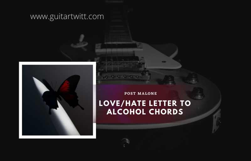 LoveHate Letter To Alcohol Chords 1