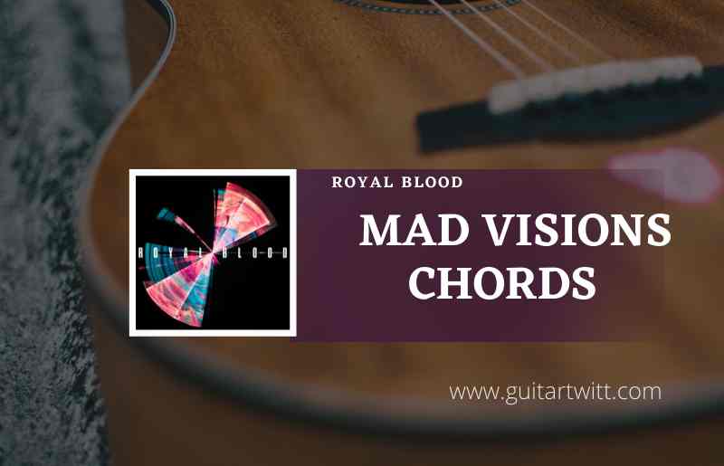 Mad-Visions-Chords-by-Royal-Blood