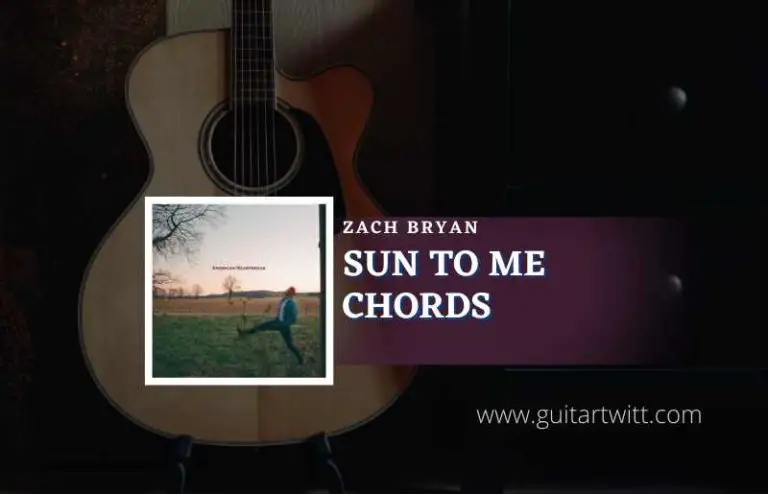 Zach Bryan - Sun To Me Chords - Guitartwitt