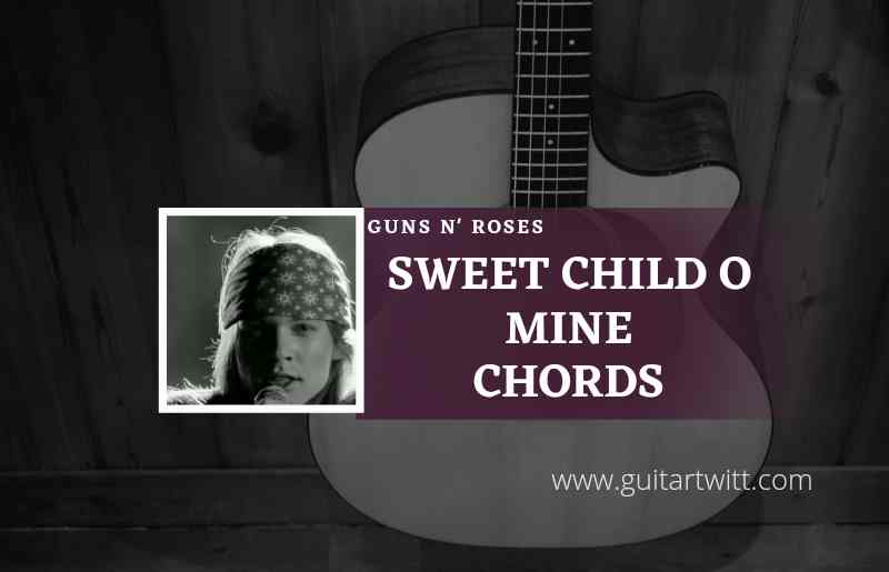 Sweet Child O Mine Chords By Guns N Roses Guitartwitt