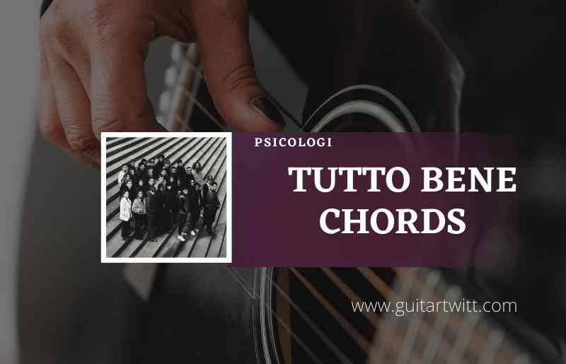 Tutto Bene Chords by PSICOLOGI
