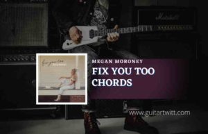 Fix You Too Chords By Megan Moroney - Guitartwitt