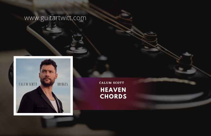 Heaven Chords by Calum Scott