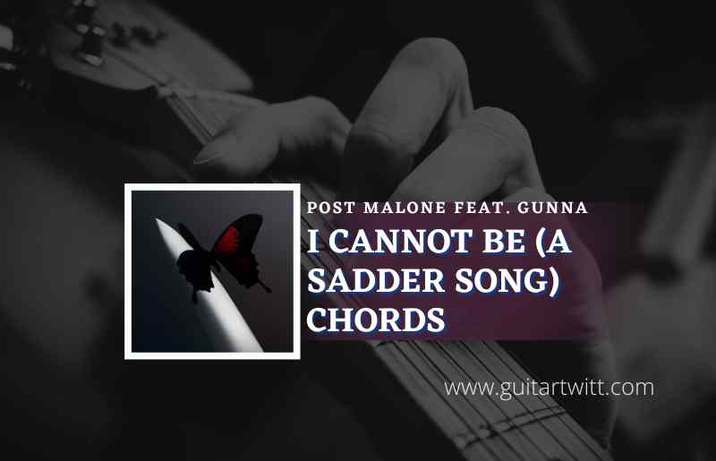 I Cannot Be A Sadder Song