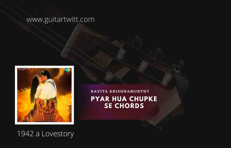 Pyar Hua Chupke Se Chords by Kavita Krishnamurthy | 1942 a Lovestory 1