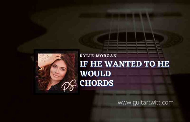 If He Wanted To He Would Chords By Kylie Morgan - Guitartwitt