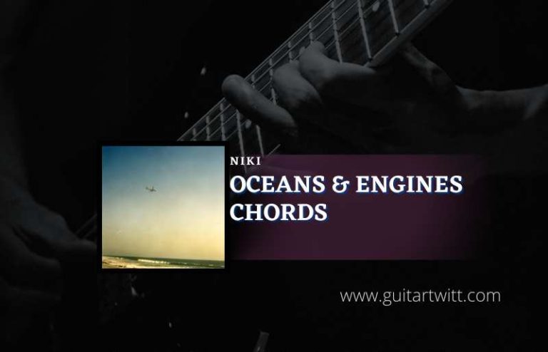 Oceans And Engines Chords By NIKI Guitartwitt   Oceans And Engines 768x494 