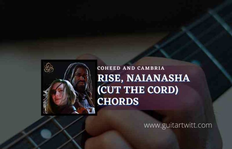 Rise Naianasha Cut The Cord Chords By Coheed And Cambria - Guitartwitt