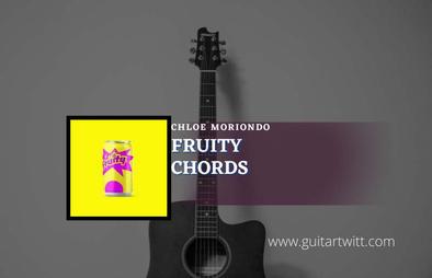 Fruity Chords By Chloe Moriondo - Guitartwitt