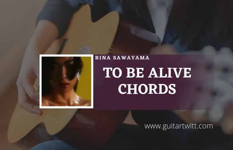 To Be Alive Chords by Rina Sawayama