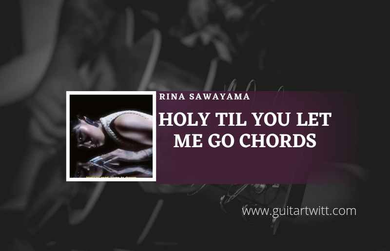 Holy Til You Let Me Go Chords by Rina Sawayama
