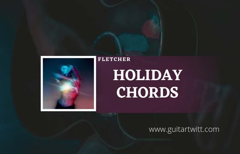 Holiday Chords by FLETCHER