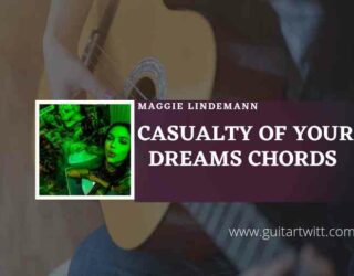 Casualty Of Your Dreams Chords by Maggie Lindemann