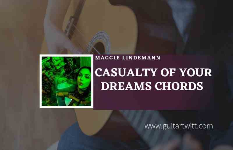 Casualty Of Your Dreams Chords by Maggie Lindemann