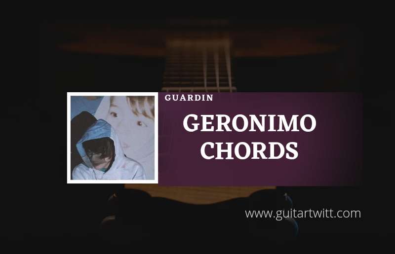 Geronimo Chords by guardin