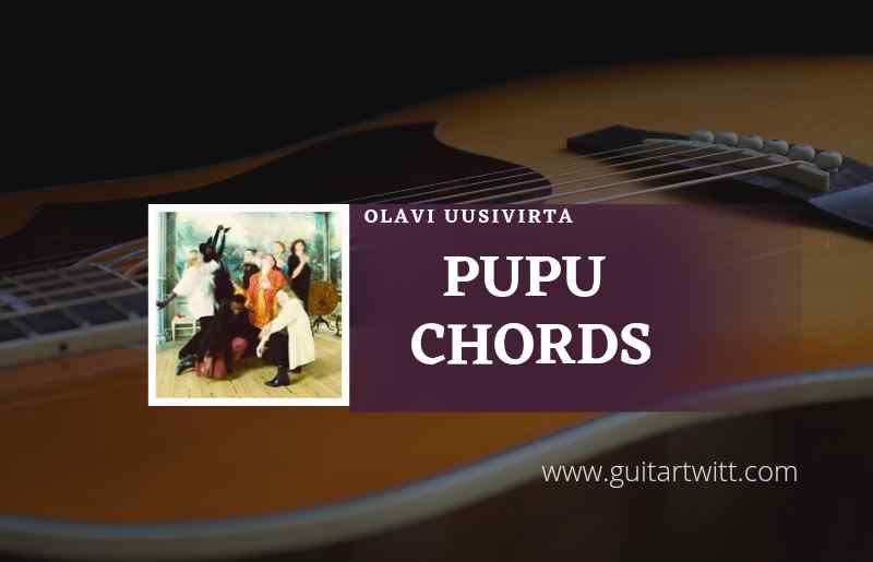 Pupu Chords by Olavi Uusivirta