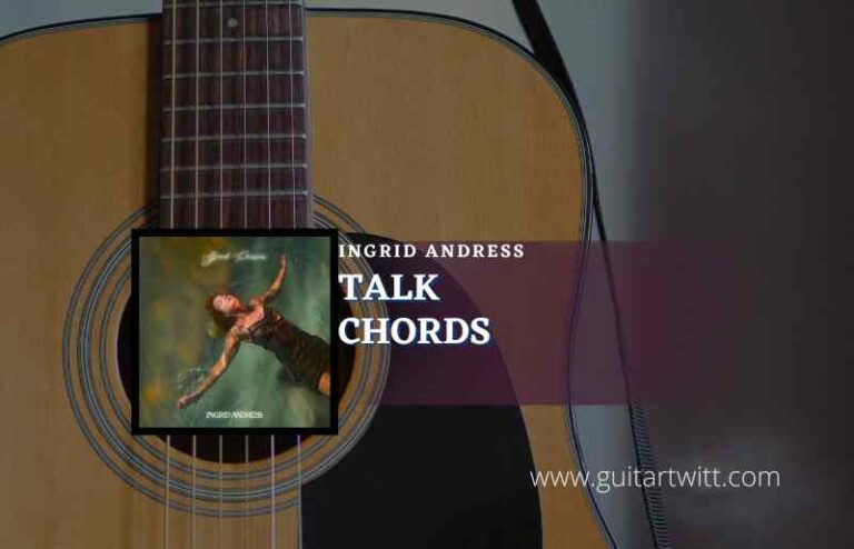 Talk Chords By Ingrid Andress Guitartwitt 