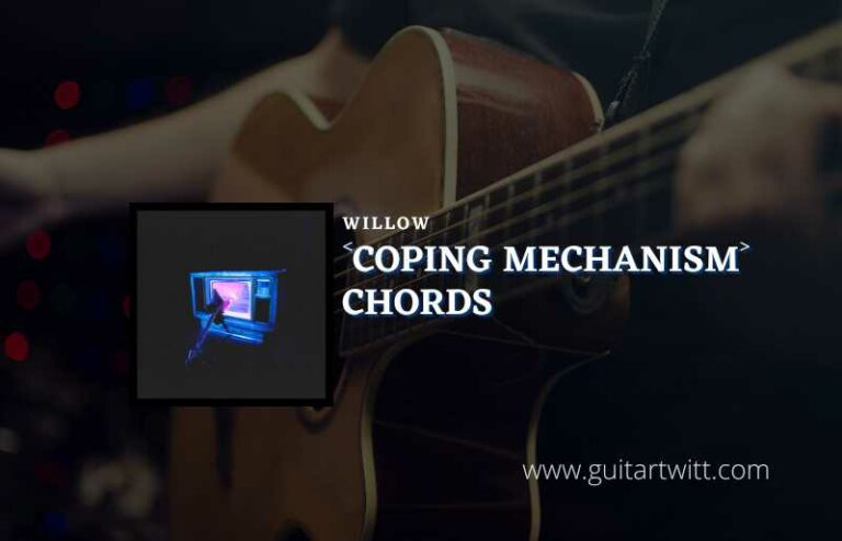 Coping Mechanism Chords By WILLOW - Guitartwitt