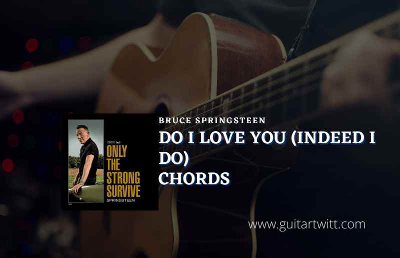 Do I Love You Indeed I Do