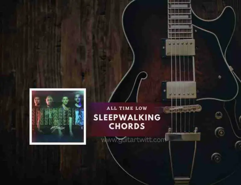 Sleepwalking Chords By All Time Low - Guitartwitt