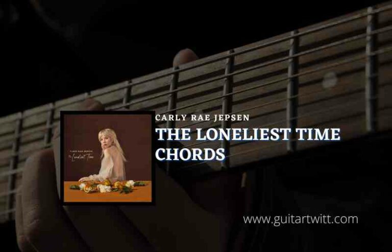 The Loneliest Time Chords By Carly Rae Jepsen Feat Rufus Wainwright Guitartwitt