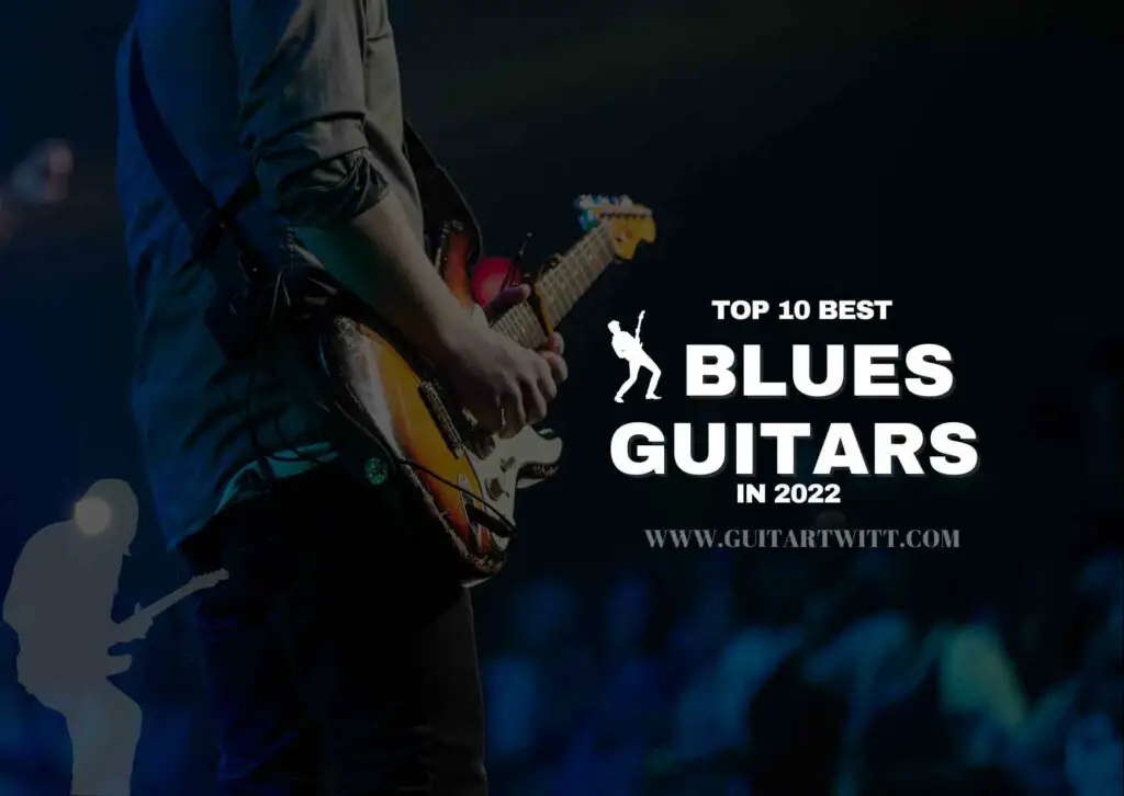 Top 10 Blues Guitar In 2023