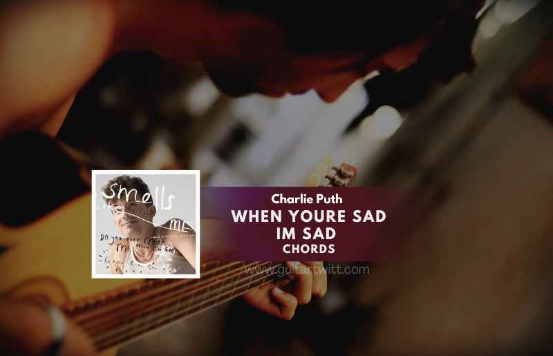 When Youre Sad Im Sad Chords