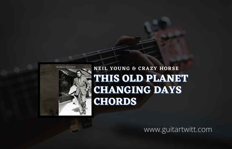 This Old Planet Changing Days