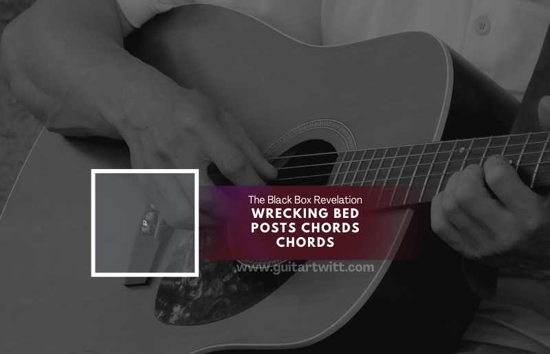 Wrecking Bed Posts Chords