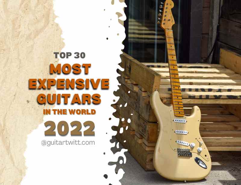 top 30 Most Expensive Guitars