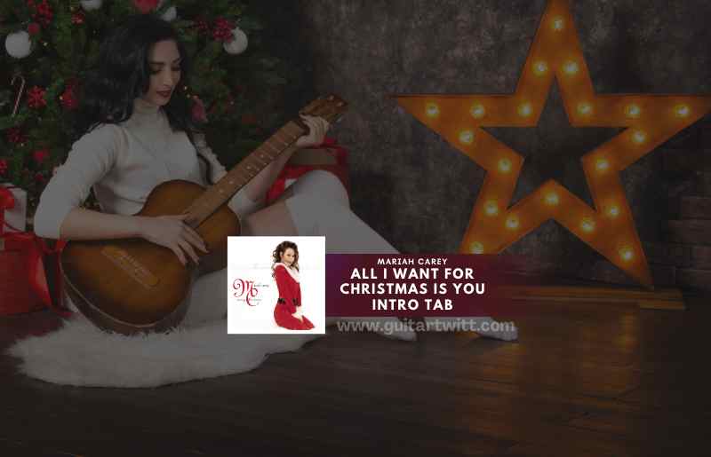 Mariah Carey All I Want For Christmas Is You Intro Tab Guitartwitt