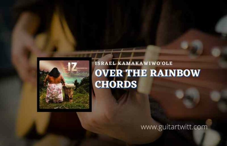 Over The Rainbow Chords By Israel Kamakawiwoʻole Guitartwitt