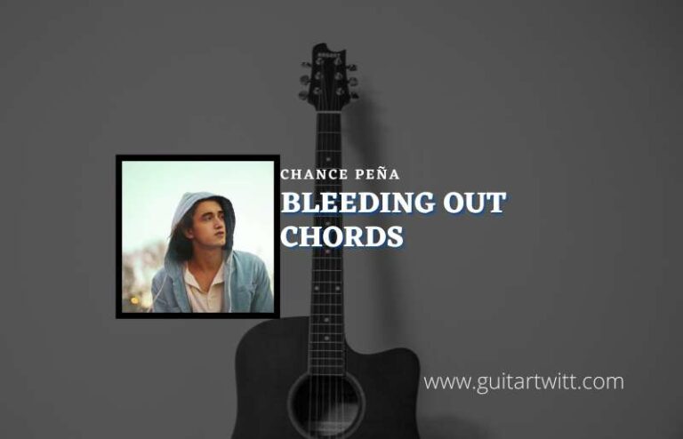 Bleeding Out Chords By Chance Peña - Guitartwitt