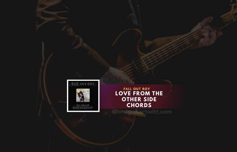 Love From The Other Side Chords by Fall Out Boy
