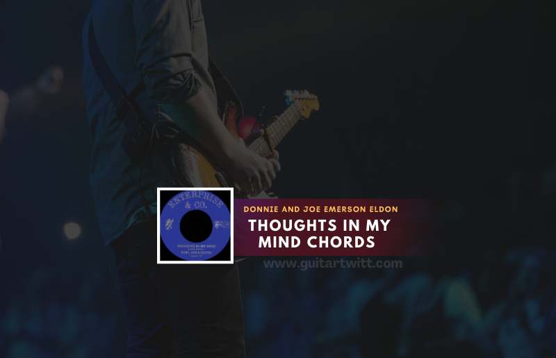 Thoughts In My Mind Chords By Donnie And Joe Emerson Eldon - Guitartwitt