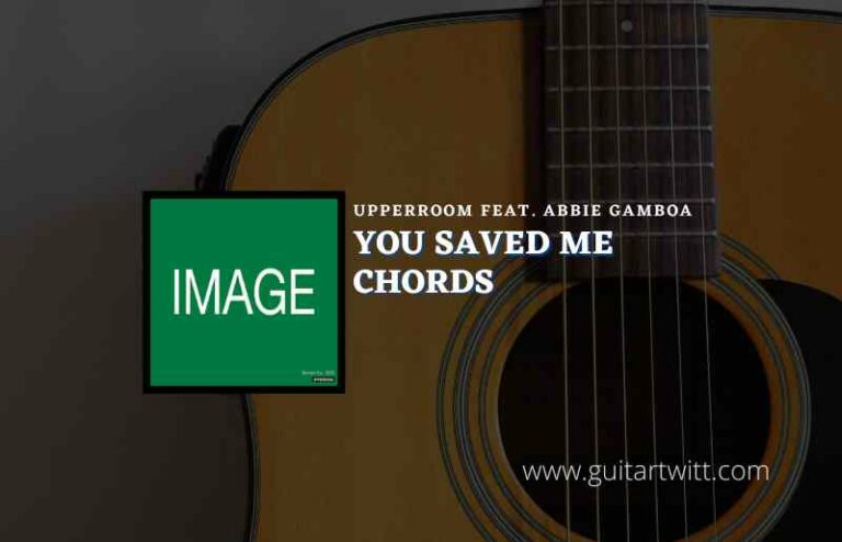 You Saved Me Chords By UPPERROOM Feat. Abbie Gamboa - Guitartwitt