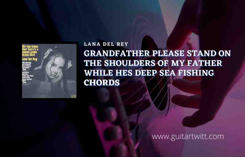 Grandfather please stand on the shoulders of my father while he’s deep-sea fishing