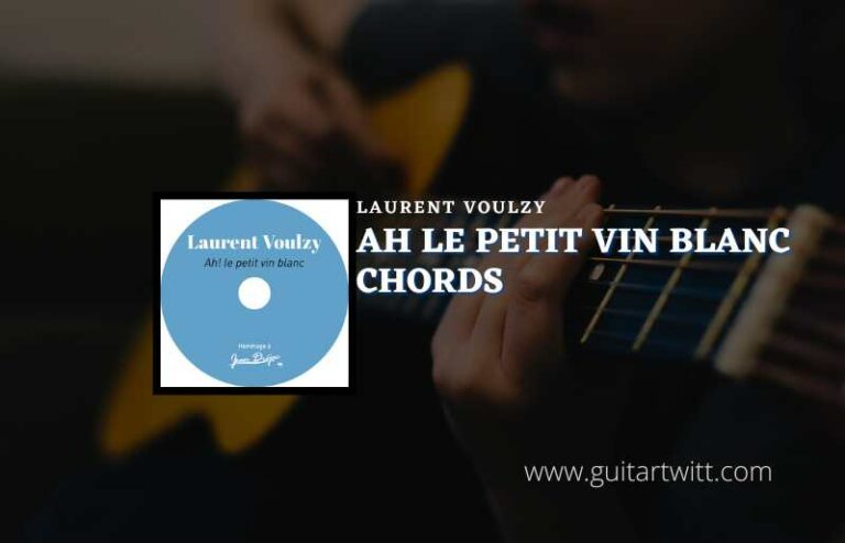 Ah Le Petit Vin Blanc Chords By Laurent Voulzy - Guitartwitt