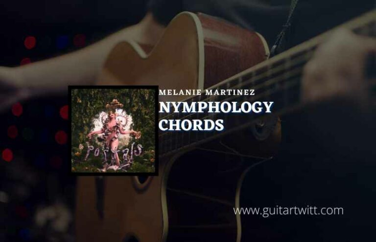 Nymphology Chords By Melanie Martinez - Guitartwitt