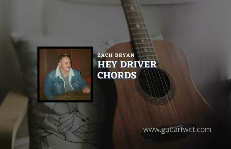 Zach Bryan - Hey Driver Chords Feat. The War And Treaty - Guitartwitt