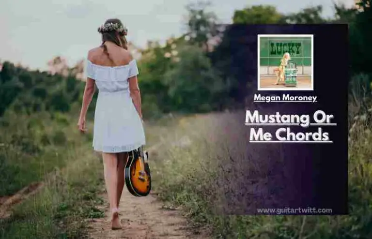 Mustang Or Me Chords By Megan Moroney - Guitartwitt