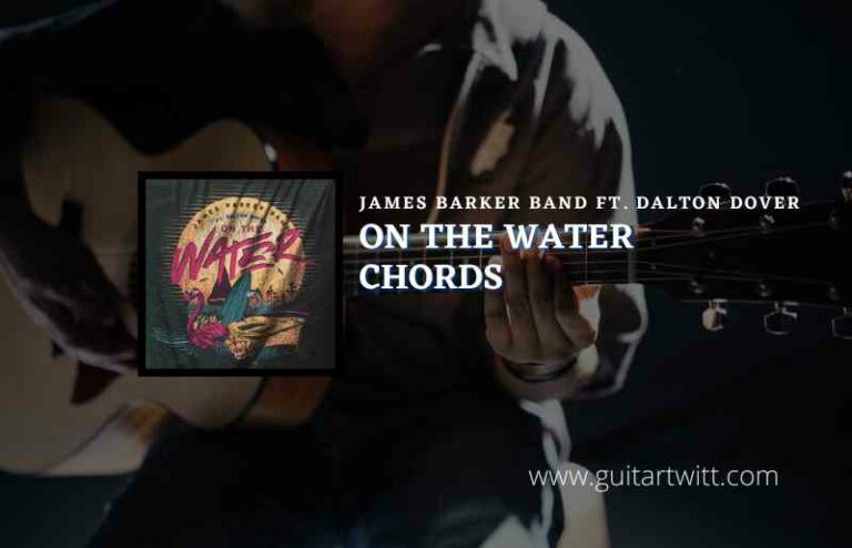 On The Water Chords By James Barker Band Ft. Dalton Dover - Guitartwitt