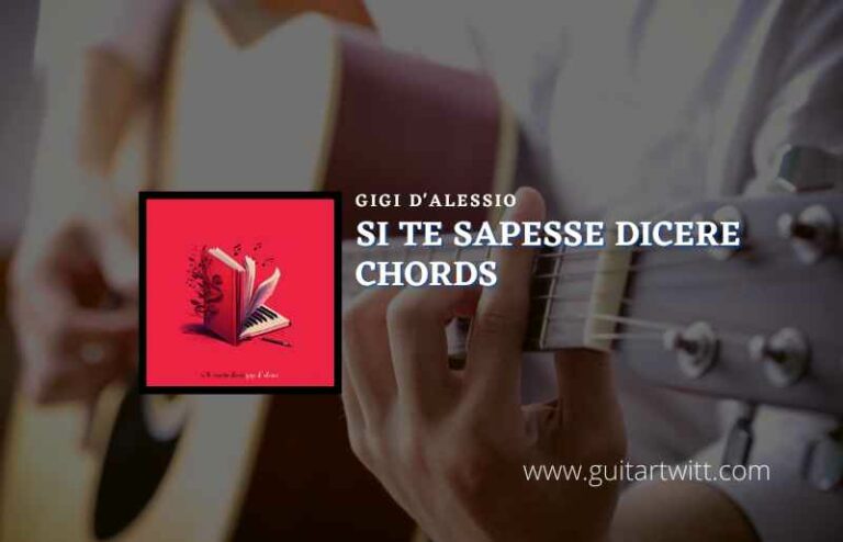 Si Te Sapesse Dicere Chords By Gigi D Alessio Guitartwitt