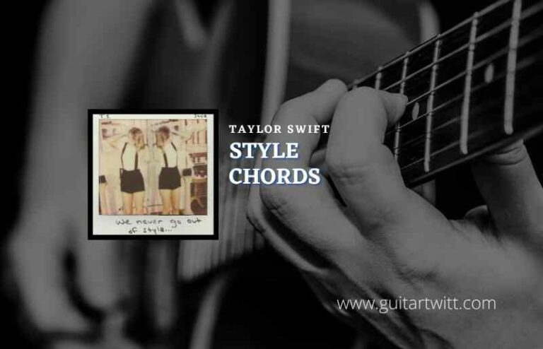 Style Chords By Taylor Swift - Guitartwitt