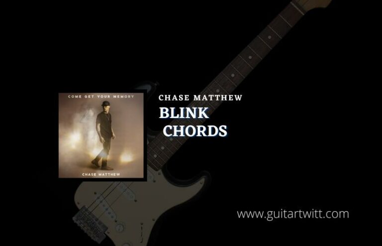 Blink Chords By Chase Matthew - Guitartwitt