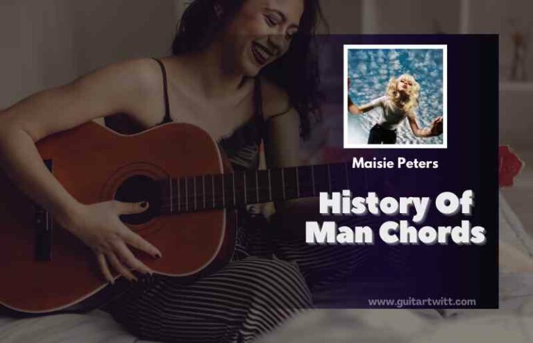 History Of Man Chords By Maisie Peters - Guitartwitt