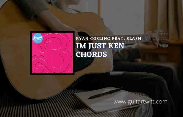 Im Just Ken Chords By Ryan Gosling Feat. Slash| Barbie - Guitartwitt