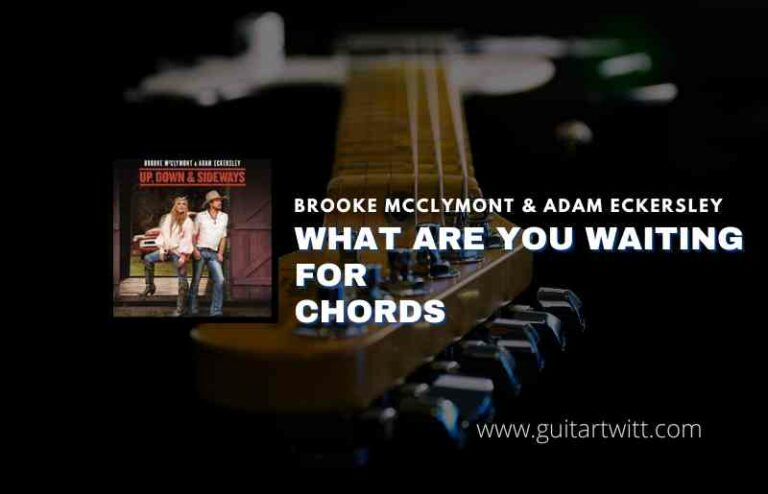 What Are You Waiting For Chords By Brooke Mcclymont And Adam Eckersley Guitartwitt 8356